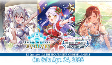 [Preorder] SHADOWVERSE: EVOLVE - IDOMALMASTERS CINDERELLA GIRLS EX CROSSOVER SET